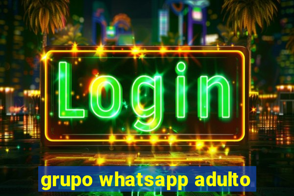 grupo whatsapp adulto